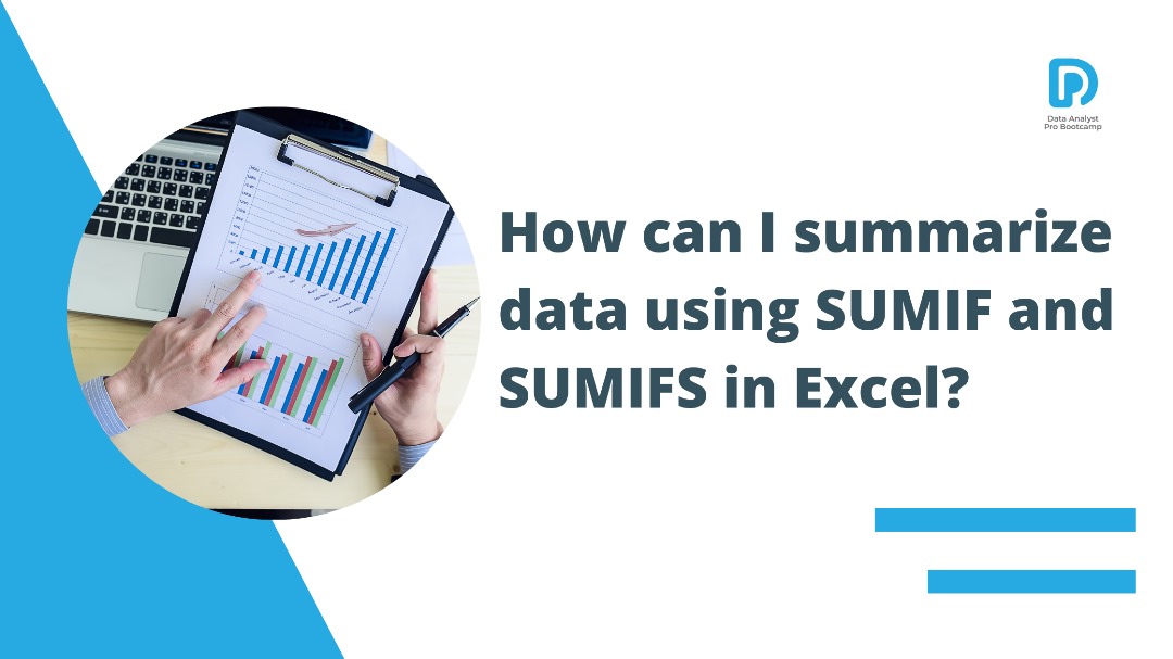 How can i summarize data using SUMIF and SUMIFS in Excel